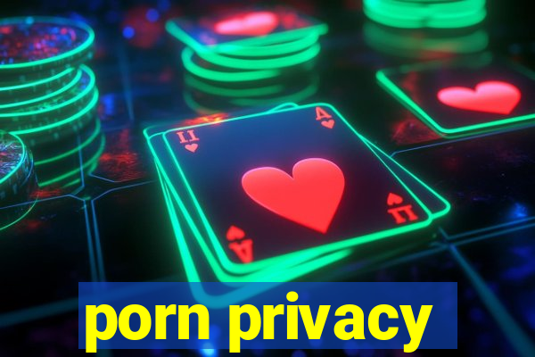 porn privacy